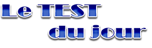 Le TEST du jour